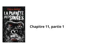 11La planète des singes Pierre Boulle Chapitre 11 partie 1 Livre audio [upl. by Silsbye99]