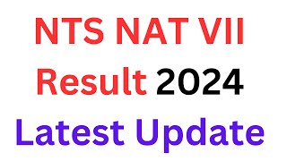 NTS NAT Result Latest update I NTS NAT VII Result 2024 I NTS NAT Result Update I NAT NTS Result [upl. by Nitsuj551]