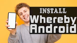 How to Install Whereby on Android [upl. by Ettennahs]