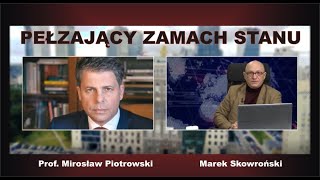 PEŁZAJĄCY ZAMACH STANU Komentują prof dr hab Mirosław Piotrowski i Marek Skowroński [upl. by Kcajyllib606]