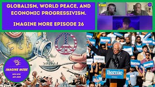 Globalism World Peace and Economic Progressivism Imagine More Season 2 Episode 26 [upl. by Uria]