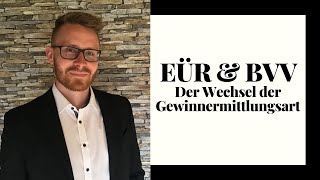 Der Wechsel der Gewinnermittlungsart  EinnahmenÜberschussRechnung amp Betriebsvermögensvergleich [upl. by Gabey313]