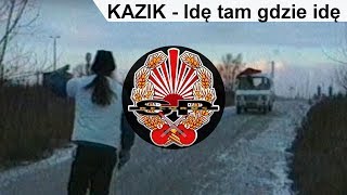 KAZIK  Idę tam gdzie idę OFFICIAL VIDEO [upl. by Navi]