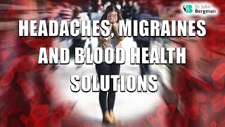 Headaches migraines and blood health solutions [upl. by Ledeen]