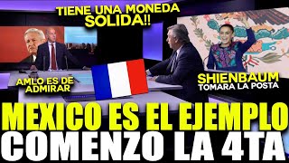 FRANCIA ANALIZA LA ECONOMIA MEXICANA LA 4TA TRANSFORMACION TAMBIEN TIENE QUE ESTAR EN FRANCIA [upl. by Aihsotan]