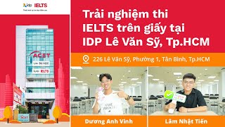 TRẢI NGHIỆM THI IELTS TRÊN GIẤY TẠI IDP LÊ VĂN SỸ [upl. by Aindrea]