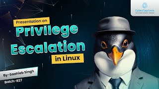 Presentation on Privilege Escalation in Linux by Saahieb Singh  Batch R27  CyberSapiens [upl. by Attenal384]