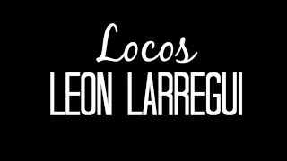 León Larregui  Locos LETRA [upl. by Dyrraj]