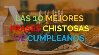 Las 10 Mejores Frases Chistosas De Cumpleaños [upl. by Angelita133]