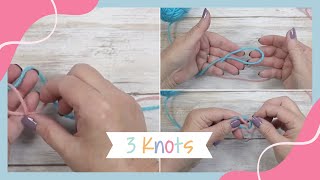 3 Great Knots To Join Yarn For Knitting or Crochet Magic Knot Weavers Knot and Sheet Bend Knot [upl. by Annaerb208]