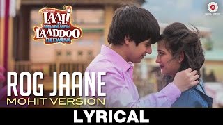 Rog Jaane  Lyrical  Laali Ki Shaadi Mein Laaddoo Deewana  Vipin Patwa  Mohit Lalwani [upl. by Notreb412]