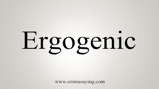 How To Say Ergogenic [upl. by Ainsworth572]