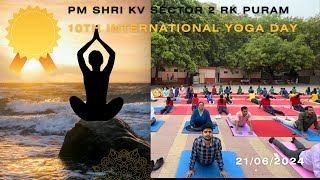 PM SHRI KV SECTOR 2 RK PURAM CELEBRATING 10TH INTERNATIONAL YOGA DAY [upl. by Sillsby906]