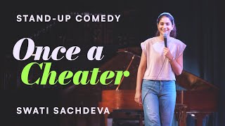 Once a Cheater  Standup comedy by Swati Sachdeva [upl. by Erdnoed230]