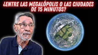 ¿Entre las megalópolis o las ciudades de 15 minutos [upl. by Berner]