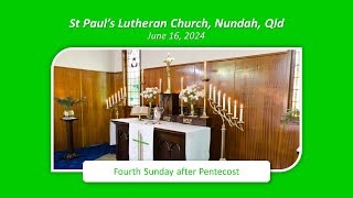 Fourth Sunday after Pentecost 16 June 2024  St Pauls Lutheran Nundah [upl. by Nivalc]