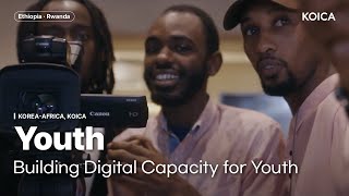 Building Digital Capacity for Youth through KOICA projects in Ethiopia and Rwanda [upl. by Kahle]