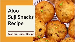 सूजी आलू के कटलेट  Aloo Suji Cutlet recipe Easy amp Tasty Snack Recipe Rasoi Samachar [upl. by Laney379]