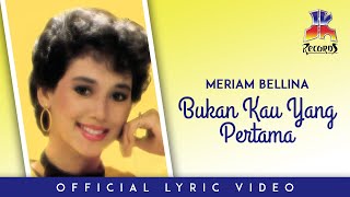 Meriam Bellina  Bukan Kau Yang Pertama Official Lyric Video [upl. by Dewitt]