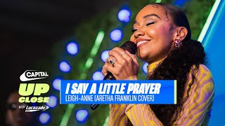 LeighAnne’s Emotional Cover Of ’I Say A Little Prayer’ Live  Capital Up Close with Lucozade Zero [upl. by Nylqcaj]