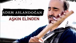 ADEM ASLANDOĞAN  Aşkın Elinden Official Video [upl. by Photina33]