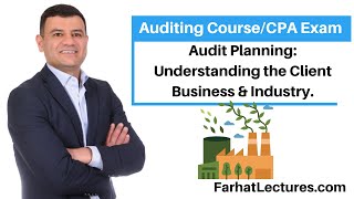 Audit Planning Understanding the Client Business amp Industry Auditing Course CPA Exam [upl. by Halland]