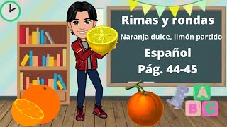 Rimas y rondas quotNaranja dulce limón partidoquot 2° Grado Español Pág 4445 [upl. by Derfliw95]