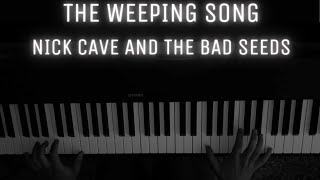 Nick Cave and the Bad Seeds  The Weeping Song  PIANO COVER [upl. by Gustin]