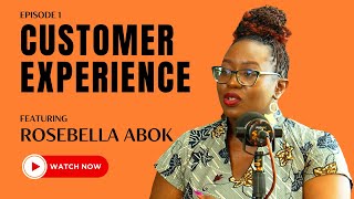 EP 1 CUSTOMER EXPERIENCE FT ROSEBELLA ABOK [upl. by Lathrop]