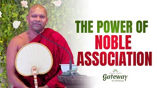 The power of Noble Association  Gateway to Nibbana [upl. by Simson]