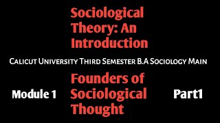 Sociological TheoryAn IntroductionModule 1 Part1 Calicut UniversityThird Semester Main Paper [upl. by Terb]