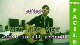 Wet Wet Wet  Love is all Around  TUTO Guitare [upl. by Anaejer288]