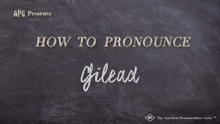 How to Pronounce Gilead Real Life Examples [upl. by Nivar846]