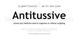 Pronunciation of Antitussive  Definition of Antitussive [upl. by Khan]