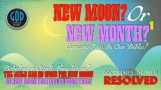 New MOON or New MONTH Part 1 Exposing the Lies in Our Bibles [upl. by Ihtraa168]