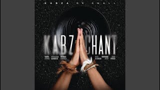 Kabza De Small  Kabza Chant Official Audio feat Young Stunna Nkosazana Daughter Mthunzi Nokw… [upl. by Tihom518]