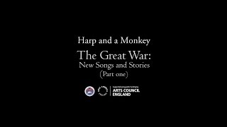 Harp and a Monkey The Great War  New Songs amp Stories [upl. by Buseck]