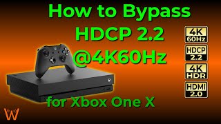 How to Bypass HDCP 22  4K60Hz on Xbox One X and EXACTLY what equipment you need [upl. by Animrelliug871]