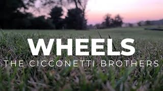 The Cicconetti Brothers  Wheels [upl. by Retsel]