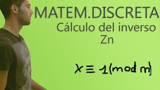 Matemáticas Discretas  Cálculo del inverso en Zn [upl. by Eel]