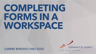 Learning Workspace  Completing Forms in a Grantsgov Workspace [upl. by Ahsiliw]