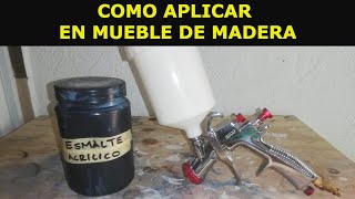 COMO APLICAR ESMALTE ACRILICO A UN MUEBLE DE MADERA [upl. by Anole512]