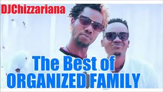 The Best of Organized Family  DJChizzariana [upl. by Urban]