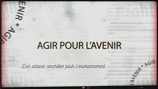 Agir pour lavenir  épisode 24  Des actions concrètes pour lenvironnement [upl. by Paco189]