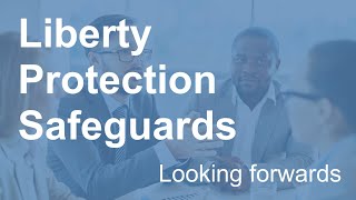 Liberty Protection Safeguards LPS Looking forwards England [upl. by Cirdla156]