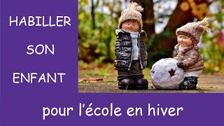 Comment habiller son enfant pour lécole en hiver [upl. by Etnoval]