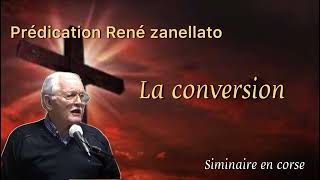 Prédication  rené zanellato  la conversion  siminaire en corse 12  10  2024 [upl. by Rialcnis441]