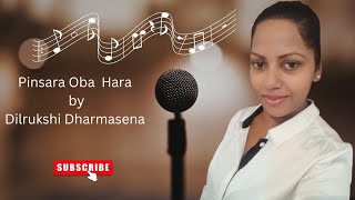 Pinsara Oba Hara  පින්සර ඔබ හැර  Dilrukshi Dharmasena 🎙 Dilus Songs [upl. by Assela844]