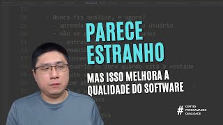 Pode parecer ESTRANHO mas o DEV que faz isso ENTREGA SOFTWARE com muito mais QUALIDADE [upl. by Zorine]