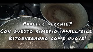 Padelle vecchie Con questo RIMEDIO INFALLIBILE torneranno come nuove [upl. by Aenotna]